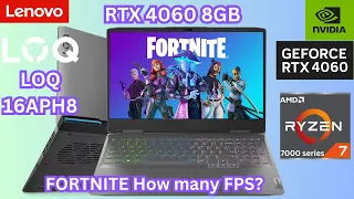 LENOVO GAMING LOQ 16APH8 Ryzen 7 7840HS RTX 4060 8GB Ram 16GB 144Hz FORTNITE  How many FPS?