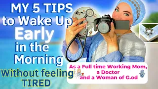 How to wake up early in the morning | 5 Tips I Use do it all as a Doctor, a Mom and a Woman of G.od