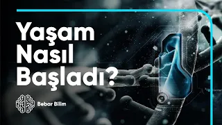 Yaşam Mucizesi – Dünyada Yaşam Nasıl Başladı?