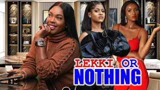 LEKKI OR NOTHING (NEW TRENDING MOVIE) - OBOLI OMONI,DETOLA JONES,JOSEPHINA OTABOR LATEST NOLLY MOVIE