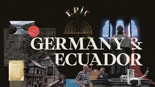 EPIC: Germany & Ecuador (Episode 5)