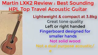 Martin LXK2 Review : Best Sounding HPL Top Travel Acoustic Guitar