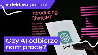 Sztuczna inteligencja: Co zrobić, żeby AI nie zabrało nam pracy? | Outriders Podcast