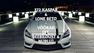 372KASPAR & LONE BETO - VÖÖRAD [FT. BEEBILÕUST & NUBLU] [BASS BOOSTED]