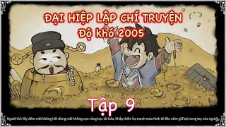 Đại hiệp lập chí truyện độ khó 2005 tập 9: ngày bùn, tháng nhớ, năm thương