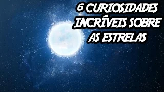 6 curiosidades incríveis sobre as estrelas