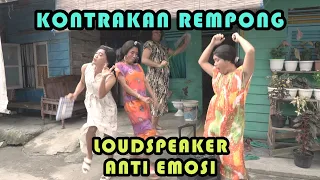 LOUDSPEAKER ANTI EMOSI || KONTRAKAN REMPONG EPISODE 282