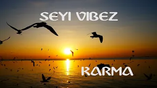 SEYI VIBEZ -KARMA (Lyrics Video)