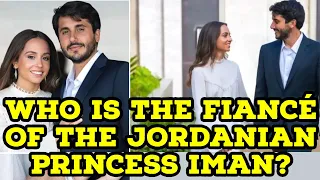 WHO IS THE FIANCÉ OF THE JORDANIAN PRINCESS IMAN?