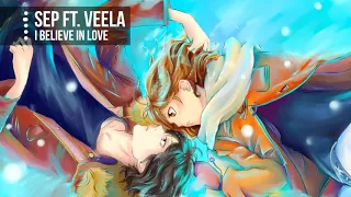 [Nightcore] - I Believe In Love (Sep ft. Veela) || Jekk