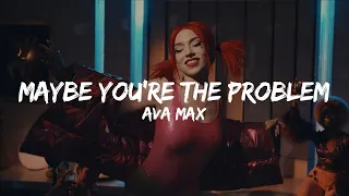 [1 HOUR] Ava Max - Maybe You’re The Problem (Lyrics)