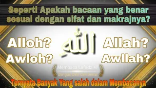 Cara membaca Allah yang benar sesuai dengan sifat dan makharijul hurufnya