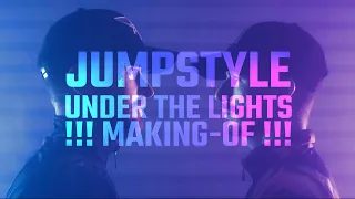 MAKING-OF : JUMPSTYLE UNDER THE LIGHTS