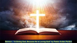 Sermon "A Giving God, Because He is a Loving God" by Pastor Arden Perdon - April 27, 2024