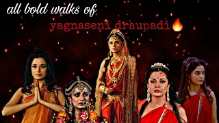 All bold walks of yagnaseni draupadi🔥🔥/angry theme 💥||star plus mahabharat