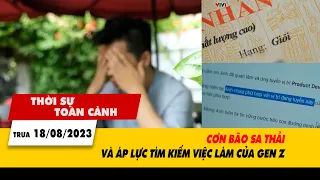 Thời sự toàn cảnh trưa 18/8: Cơn bão sa thải và áp lực tìm kiếm việc làm của gen Z | VTV24