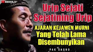 WEJANGAN JAWA, URIP SEJATI SEJATINING URIP - PAK DARNO