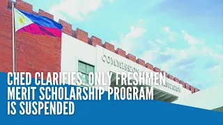 CHED clarifies: Only freshmen merit scholarship program is suspended