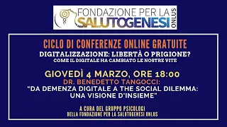 Dr. B. Tangocci: "Da Demenza Digitale a The Social Dilemma: una visione d'insieme", Bologna 4.3.2021