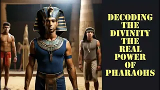 Decoding the Divinity: The Real Power of Pharaohs