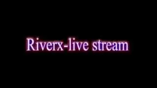 Riverx-live заставка для стрима :)