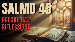 Salmo 45 – Riflessione sulla natura del vero regno di Dio