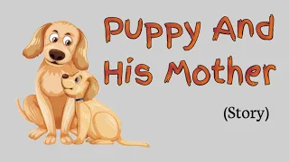 Story in English l Moral story l Puppy and his mother l 2mint story l story learning l Story