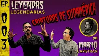 E3: Criaturas de Sudamérica (con Mario Capistrán)