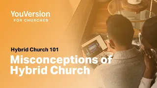 Hybrid Church 101: Misconceptions of Hybrid Church