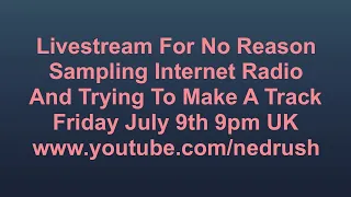 Ned Rush - Livestream For No Reason #2