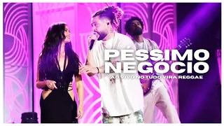 Péssimo Negócio - Juliette e Maneva no Tudo Vira Reggae.