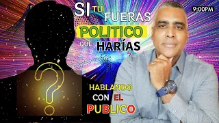 SI TU FUERAS POLITICO QUE HARIAS.📣HABLANDO CON EL PÚBLICO| Carlos Calvo