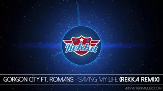 Gorgon City Ft. Romans - Saving My Life (Rekka Rmx)