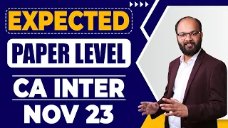Expected Paper Level CA Inter Nov 23 | How to Prepare CA Inter Nov 2023 | CA Inter Exam Easy or Hard