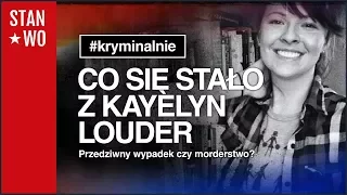 Co się stało z Kayelyn Louder? - Kryminalnie #30