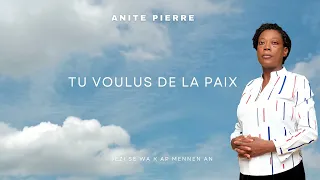 TU VOULUS DE LA PAIX | Anite Pierre (music official)