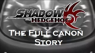 Shadow the Hedgehog - The Full Canon Story