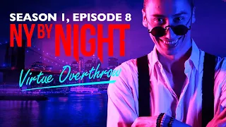 Virtue Overthrow - Vampire: The Masquerade - New York By Night Season 1, Episode 8