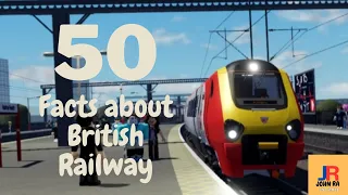 50 Facts about British Railway.