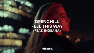 Drenchill - Feel This Way (feat. Indiiana)