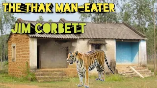 THE THAK MAN-EATER JIM CORBETT | Man Eater Tiger Jim Corbett | Man Eaters Of Kumaon | Thak Man Eater