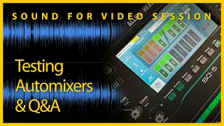 Sound for Video Session: Testing Automixers & Q&A