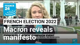 Macron reveals manifesto, shifting from war to re-election bid • FRANCE 24 English