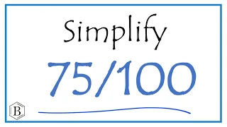 How to Simplify the Fraction 75/100