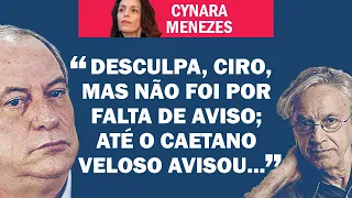 CYNARA: CIRO PENSOU 'VOU CAIR NAS GRAÇAS DA GLOBO ATACANDO LULA' E SE DEU MAL | Cortes 247