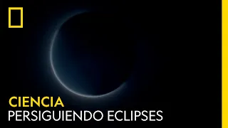 Persiguiendo eclipses | NATIONAL GEOGRAPHIC ESPAÑA