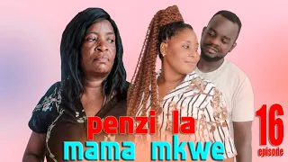 PENZI LA MAMA MKWE EPISODE (( 16)) @Dontatv255 @Steve_Mweusi@mrcheustv7177