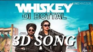 FULL 3D SONG || WHISKEY DI BOTAL 3D SONG – Preet Hundal | Jasmine Sandlas