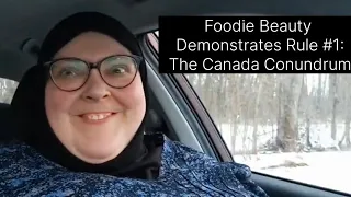 Foodie Beauty Demonstrates Rule #1: The Canada Conundrum