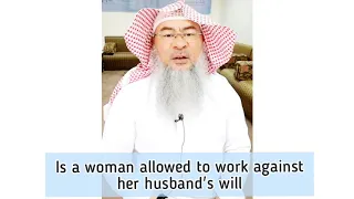 Is a woman allowed to work against her husband's permission? - Assim al hakeem